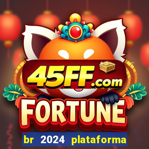 br 2024 plataforma de jogos